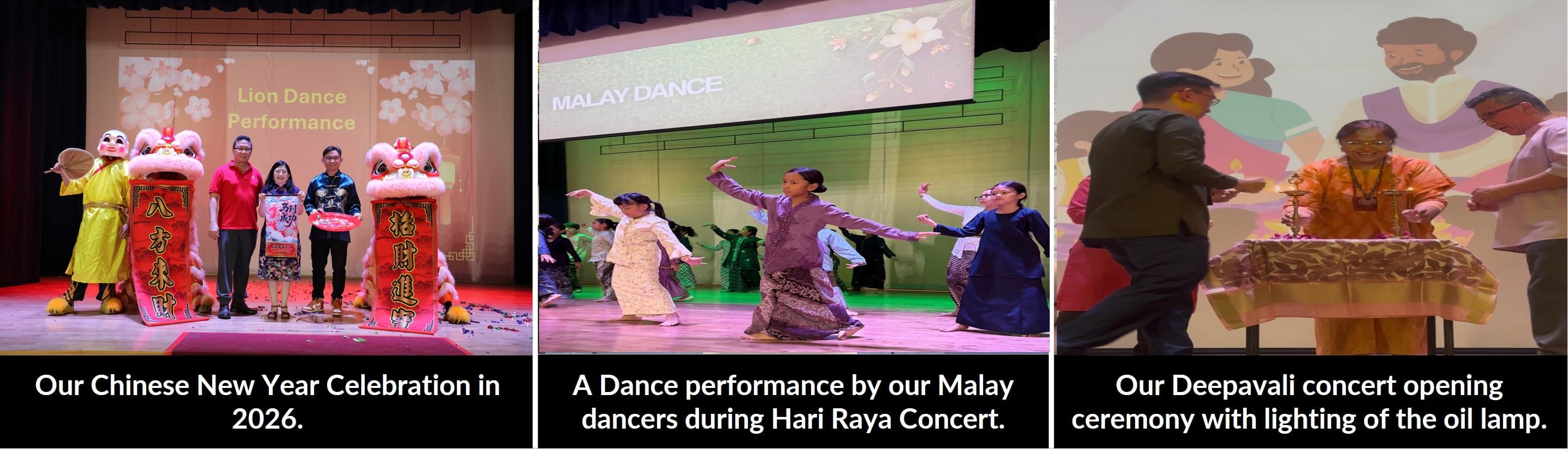 Lion dance for CNY, students performing dikir barat for Hari Raya, and a Deepavali dance.
